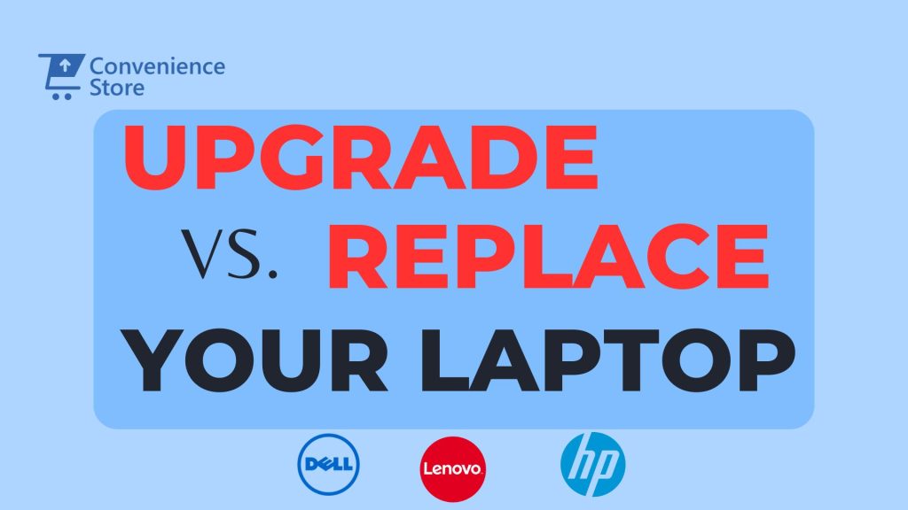 Upgrade vs. Replace: When Is It Time for a New Laptop