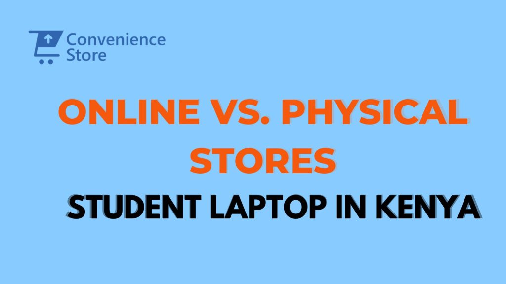 Online vs. Physical Stores: Where to Buy Your Student Laptop