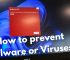 How to prevent and remove viruses and other malware