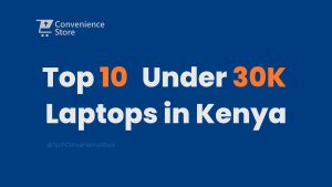 Top 10 Laptops Under KSh 30,000 in Kenya (2026) | Tech Convenience Store