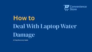 How to Deal With Laptop Water Damage