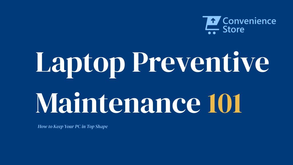 Laptop Preventive Maintenance 101