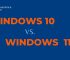 Windows 10 vs. Windows 11