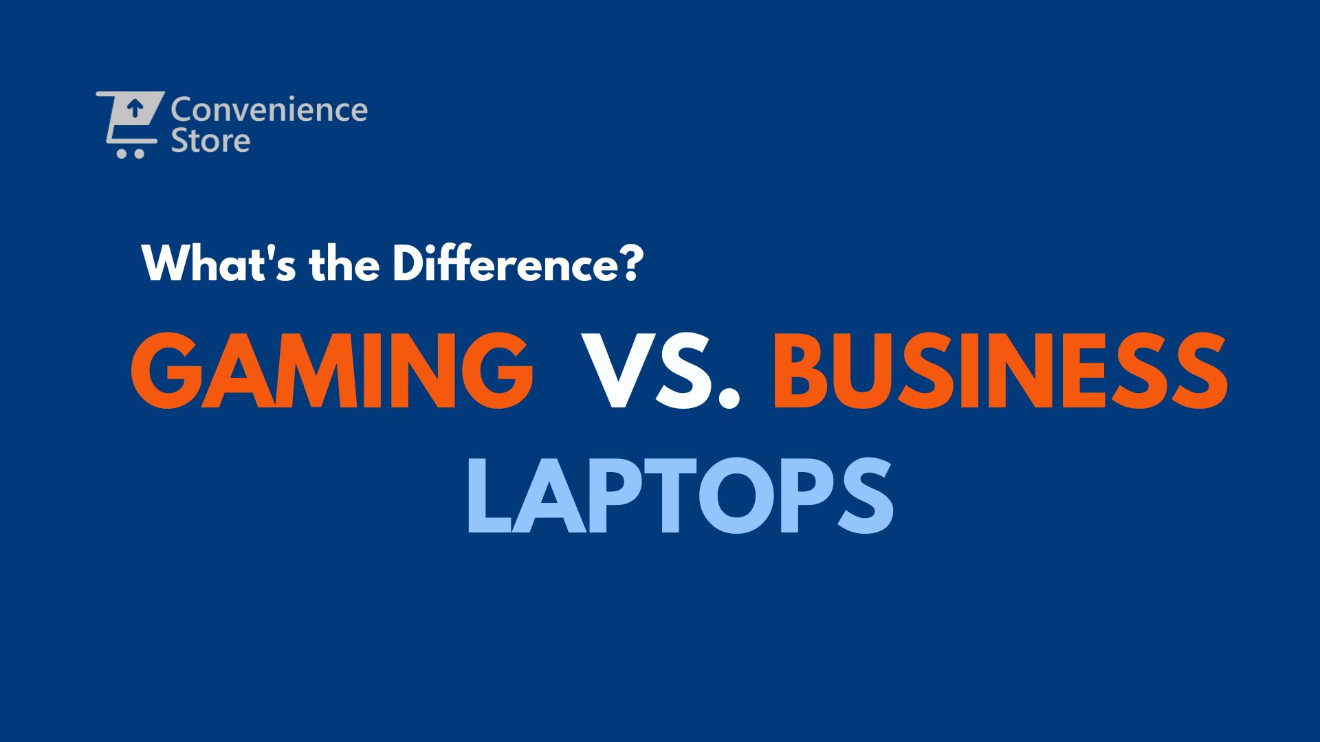 tech convenience store Gaming Laptops vs. Business Laptops Whats the Difference